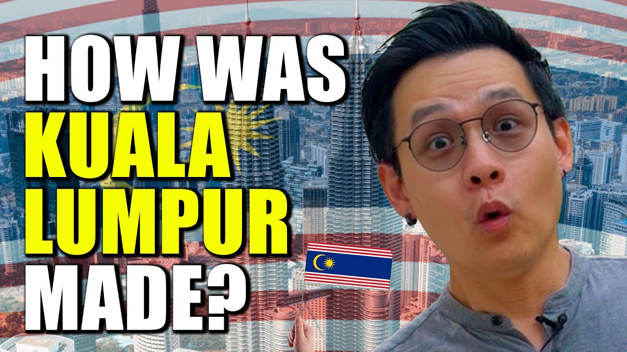 How Was Kuala Lumpur Made? | Wei-Shen SAYS