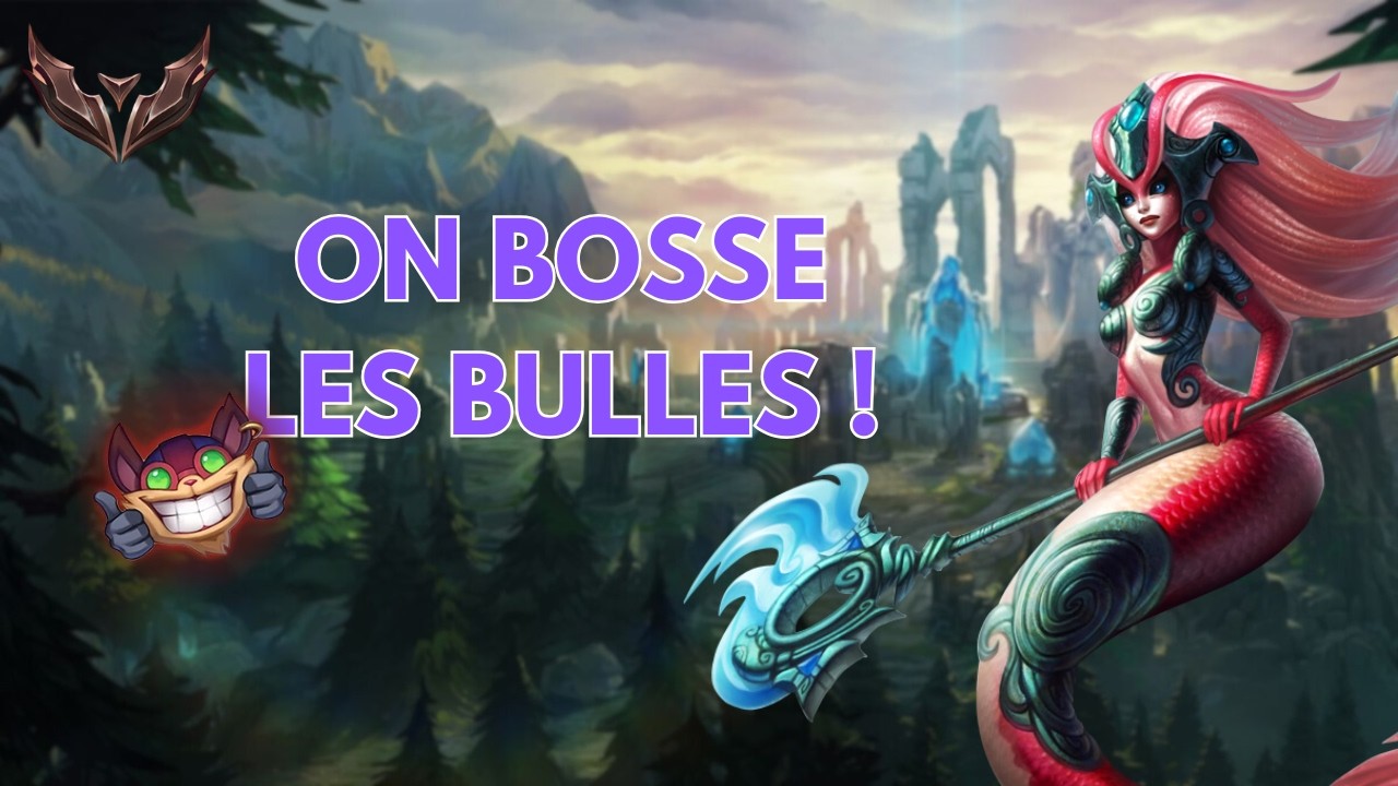ON BOSSE LES BULLES ! | League of Legends
