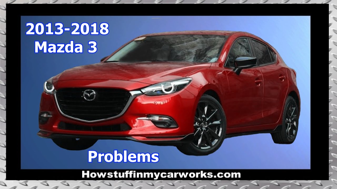 Mazda 3 3rd gen 2014 to 2018  common problems, issues, defects, recalls and complaints