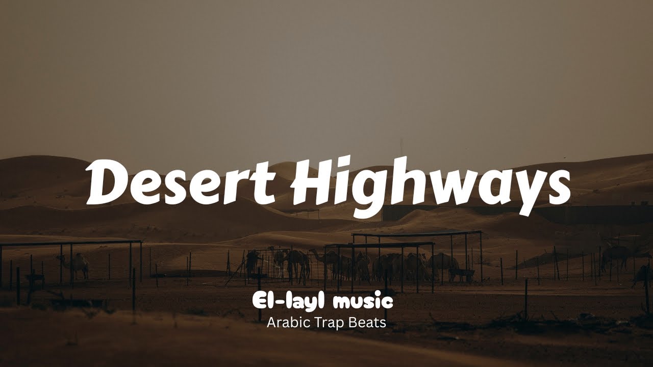 El-Layl – Desert Highways | DARK ARAB TRAP | Night Drive | Instrumental Beat
