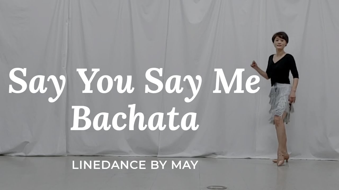 Say You Say Me Bachata Line Dance (Improver) Demo - Dance by May