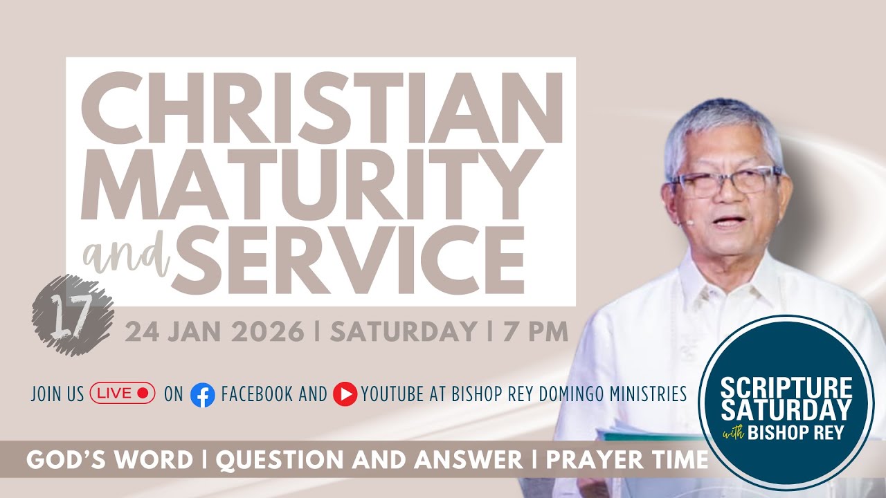 CHRISTIAN MATURITY & SERVICE (17) - Scripture Saturday with Bishop Rey (24 Jan 2026)