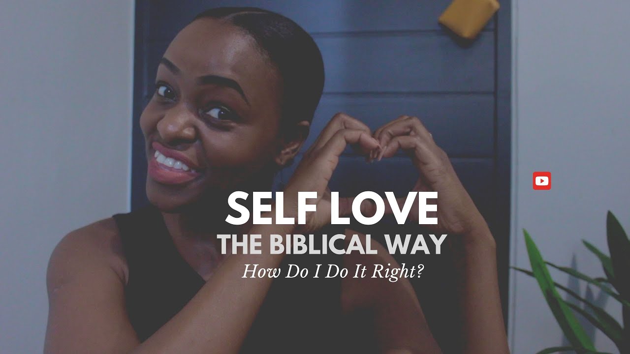 HOW TO DO A SELF LOVE JOURNEY (The biblical Way) 2020