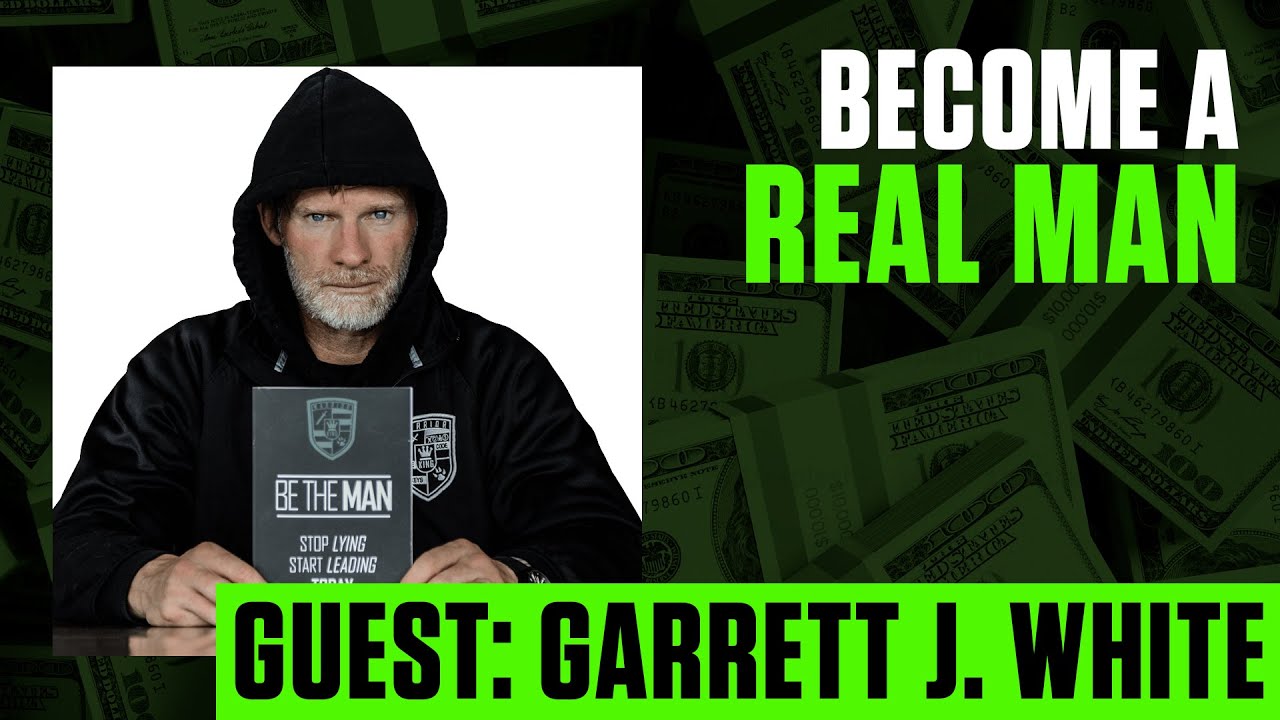 Make Money by Becoming the Man You Were Meant to Be | Garrett J White