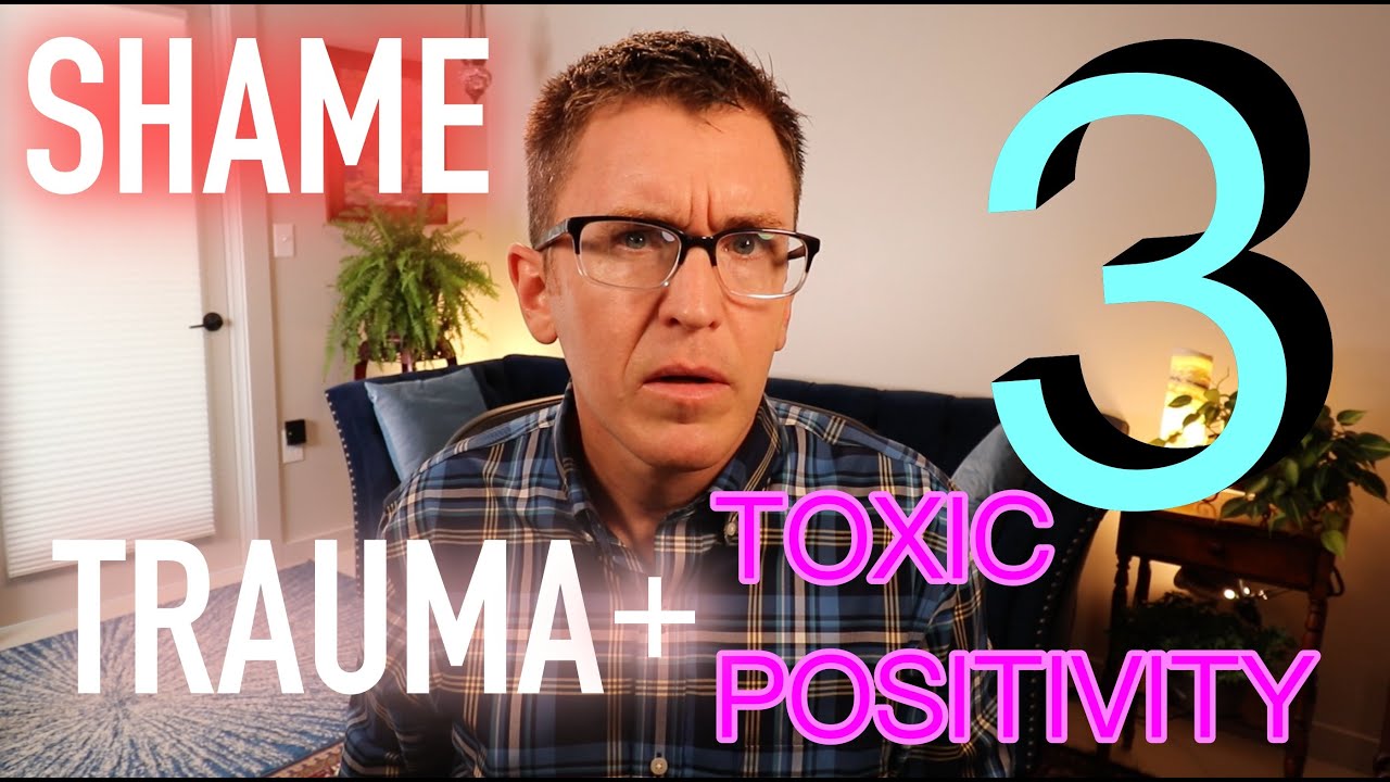 Shame, Trauma, and Toxic Positivity - 3 Ways Out