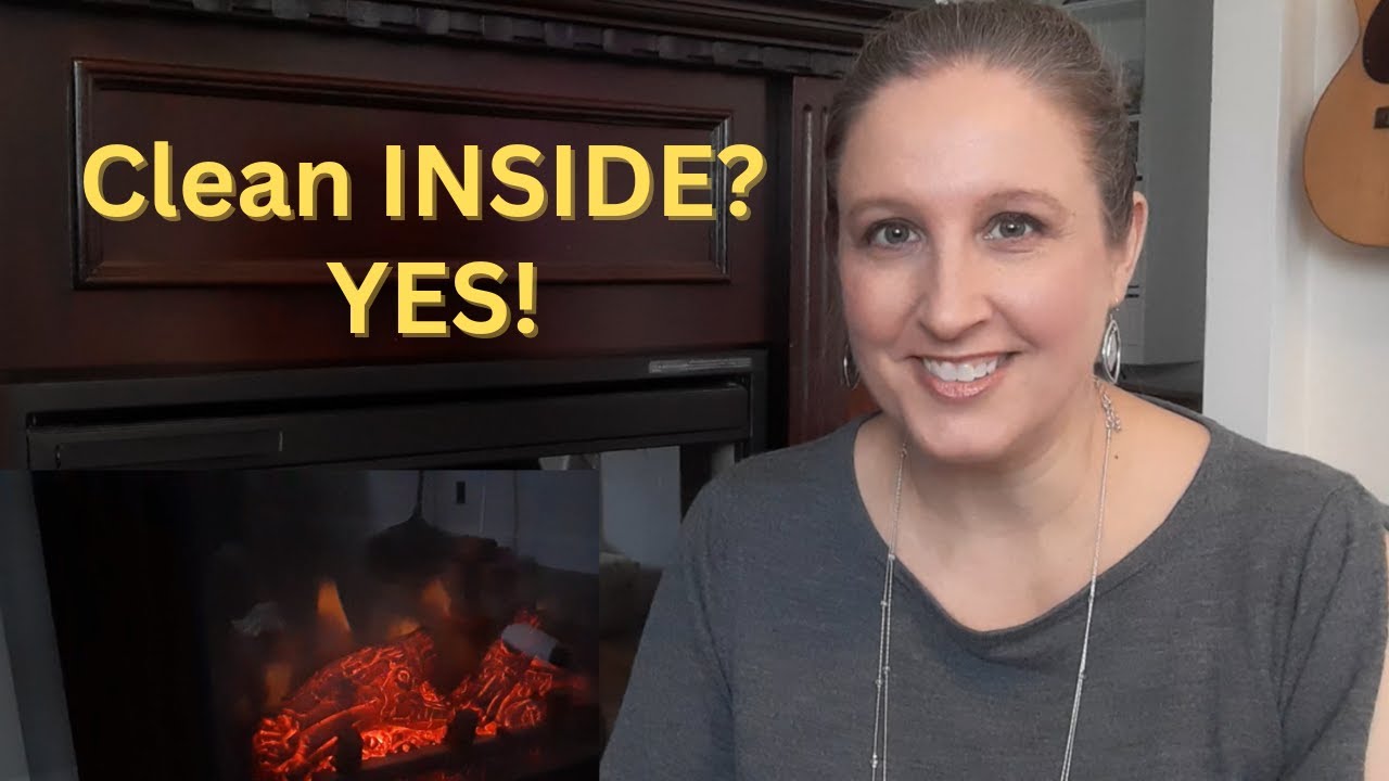 Clean INSIDE an electric fireplace!