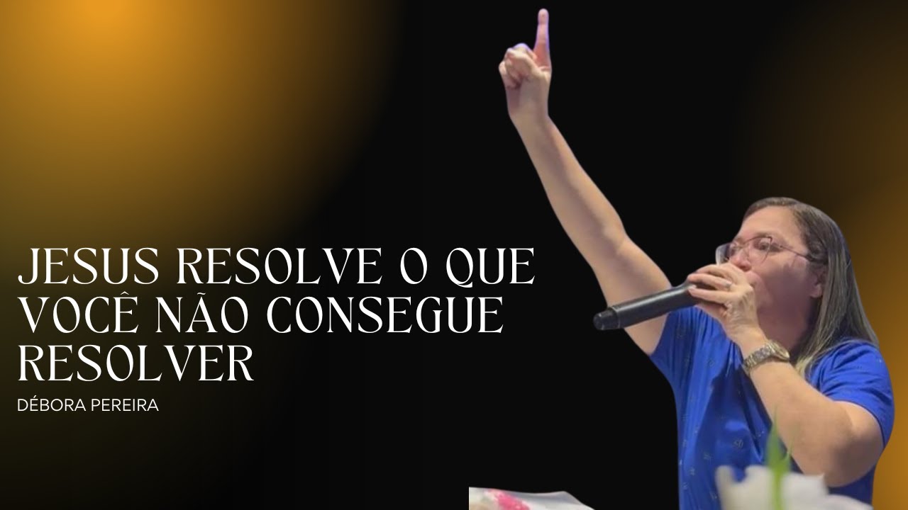 Jesus Resolve o que Você  não Consegue  Resolver