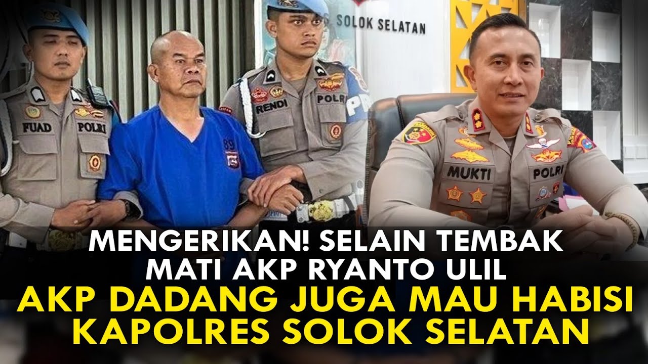 MENGERIKAN! SELAIN TEMBAK MATI AKP RYANTO ULIL, AKP DADANG JUGA MAU HABISI KAPOLRES SOLOK SELATAN