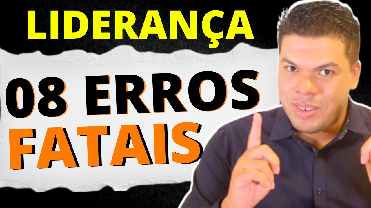 LIDERANÇA - 8 Erros Fatais Que Acabam e Destroem Com Sua Autoridade MAIORES ERROS DE UM LÍDER