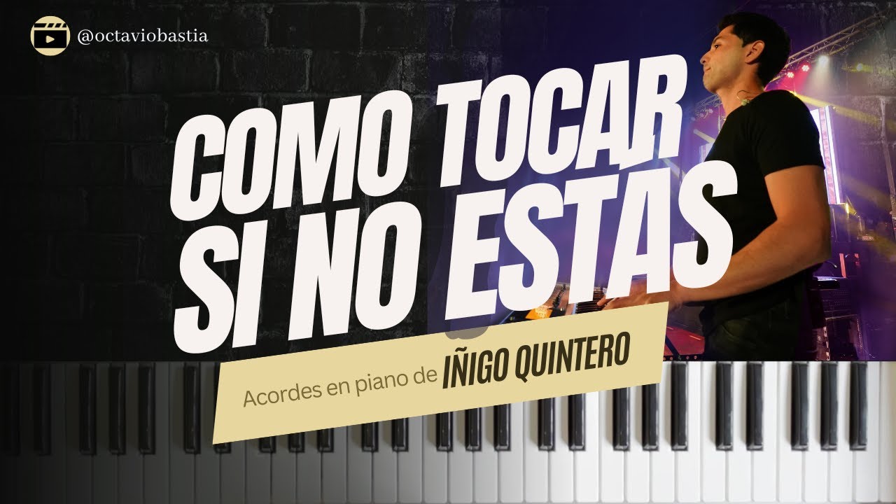 Íñigo Quintero - Si No Estás como tocar en piano - Acordes