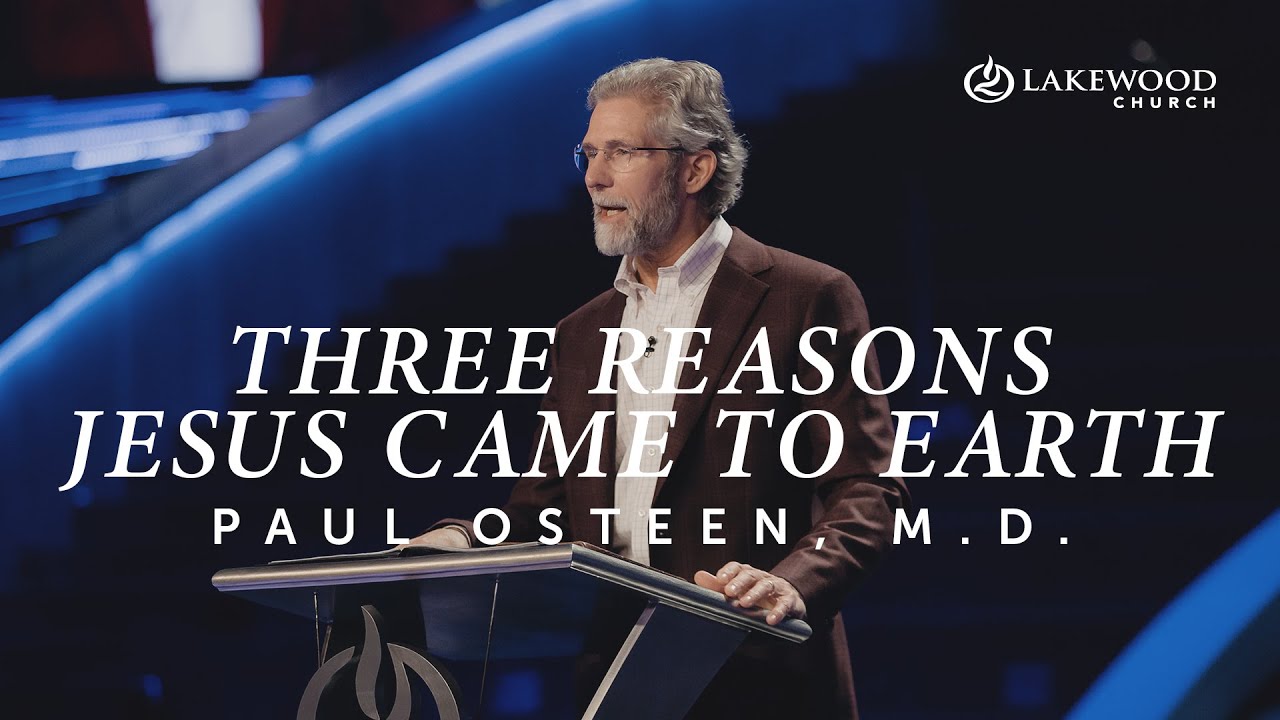 Three Reasons Jesus Came That First Christmas Night | Paul Osteen, M.D.