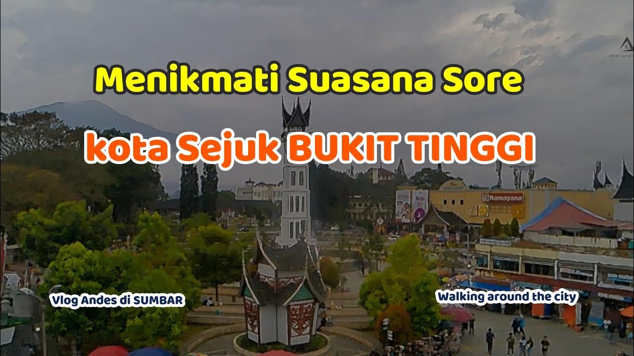 Jalan Sore di kota Sejuk || Walking around Bukit Tinggi