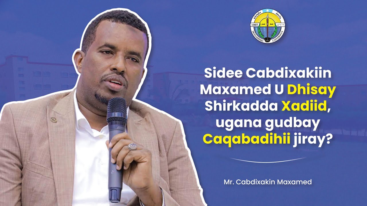 Sidee Cabdixakiin U Dhisay Shirkadda Xadiid, ugana gudbay Caqabadihii jiray?