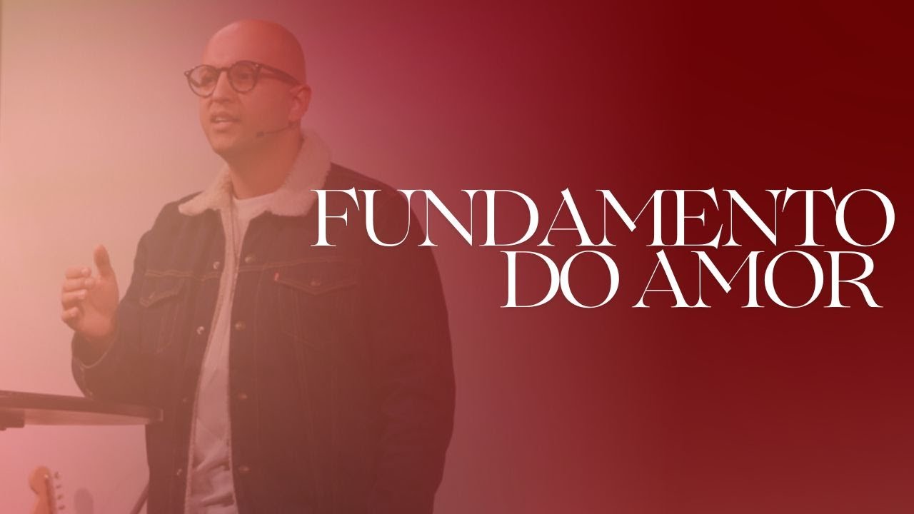 O Fundamento do Amor | Pr. Davson Silveira