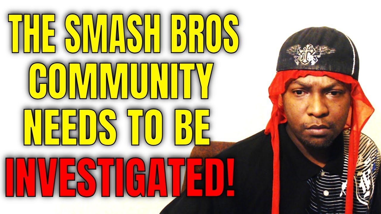 THE SMASH BROS COMMUNITY NEEDS TO BE INVESTIGATED! (FGC Rant)