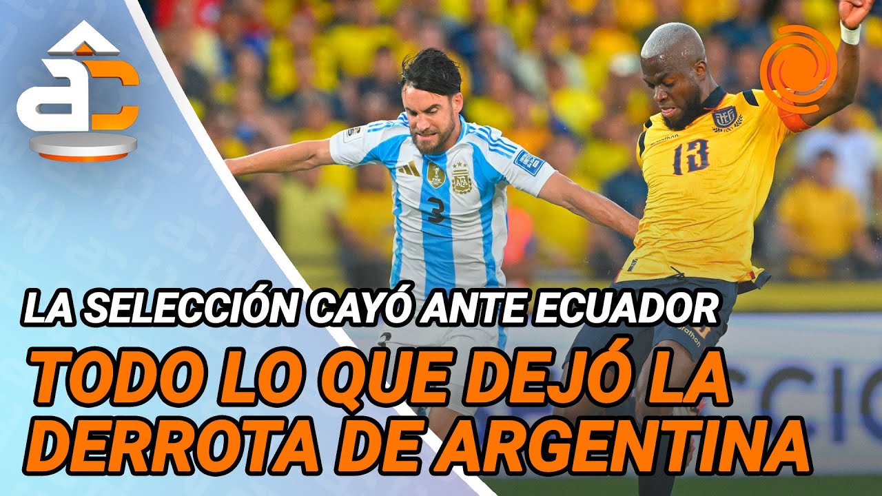 Argentina perdió ante Ecuador por las ELIMINATORIAS: resumen y declaraciones