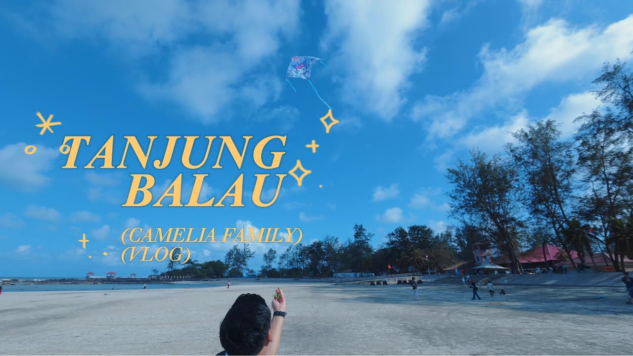 Camelia dan semua ke tanjung balau, Kota tinggi, Johor