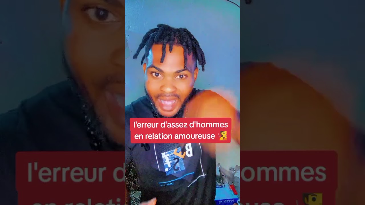 L'erreur d'assez d'hommes en relation amoureuse.