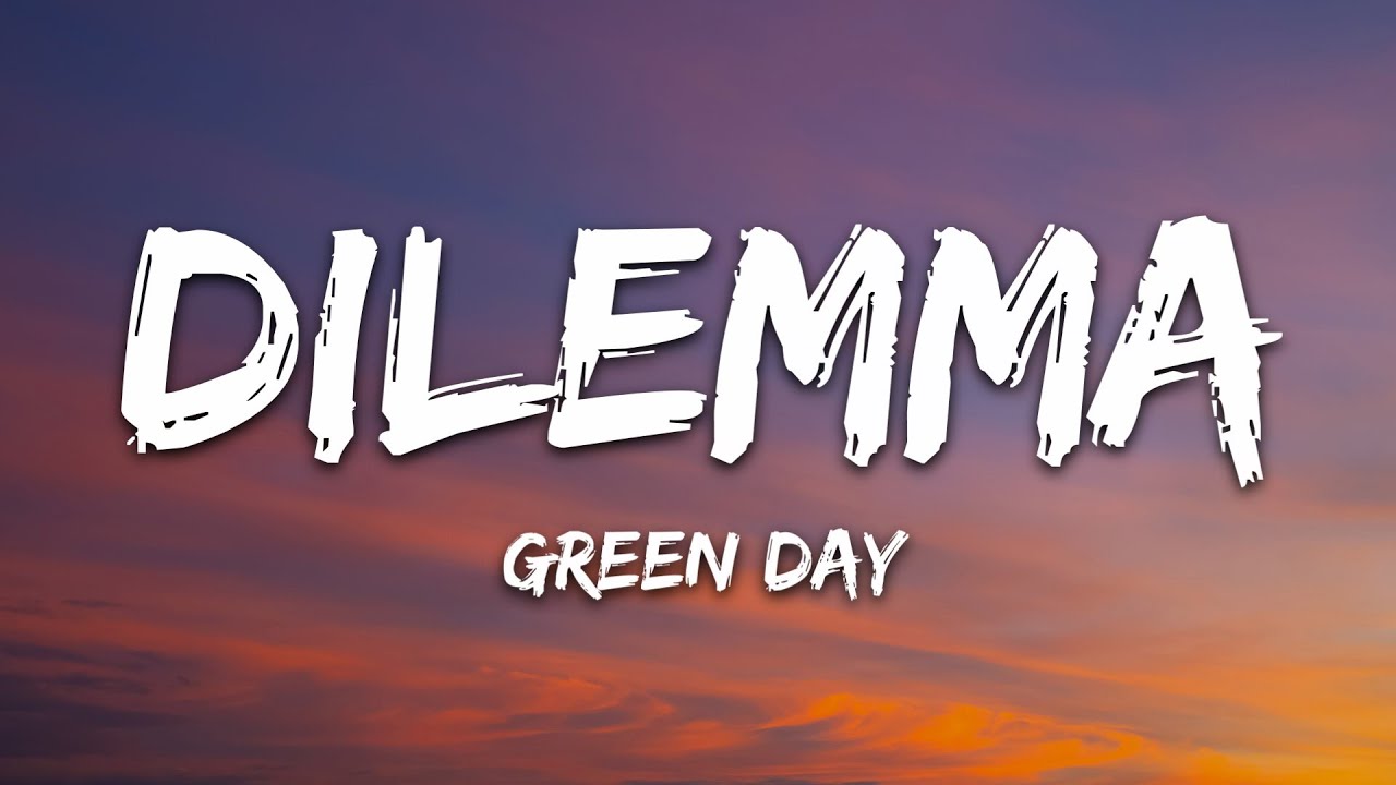 Green Day - Dilemma (Lyrics)