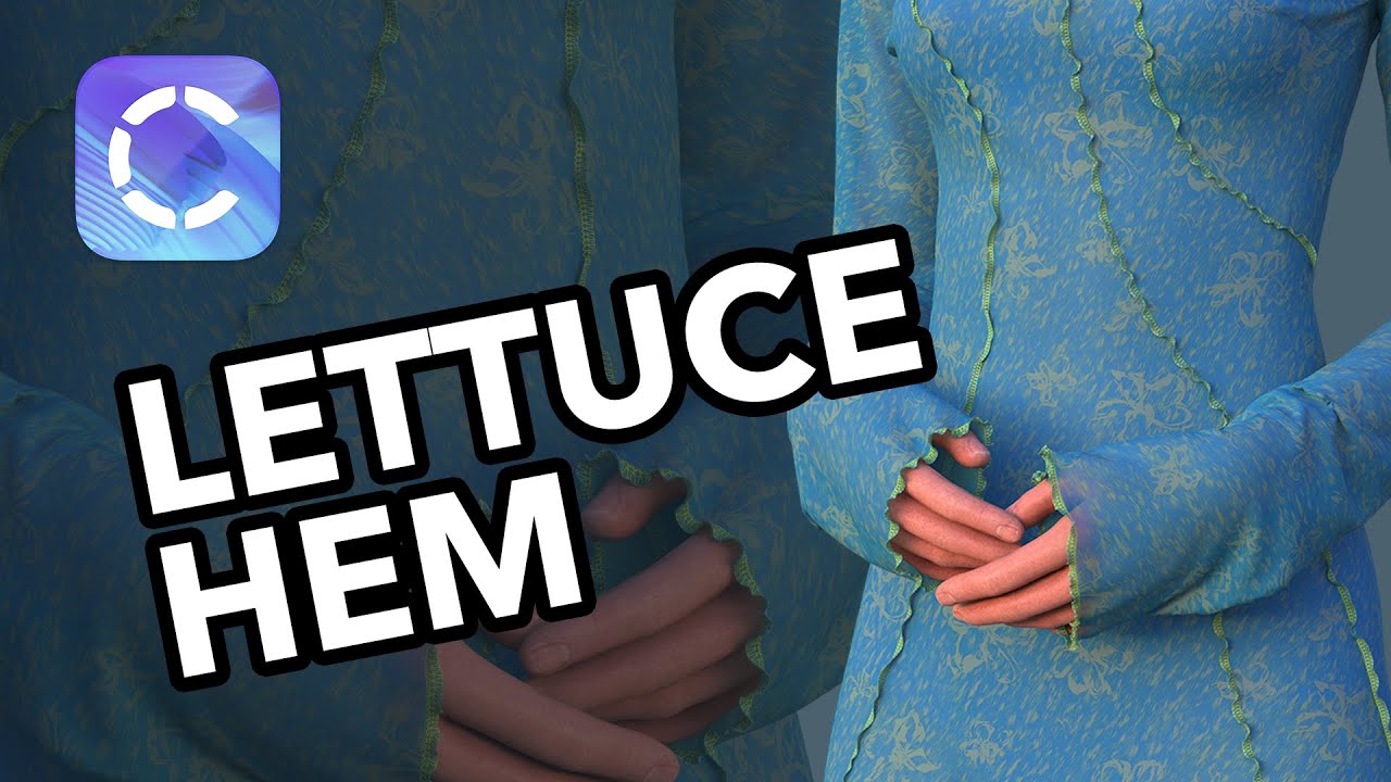 Create a Lettuce Hem in CLO