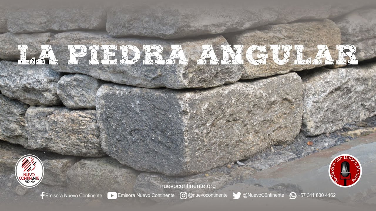 La Piedra Angular - Reflexi&oacute;n | Emisora Nuevo Continente