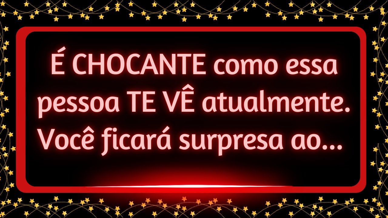 É CHOCANTE como essa pessoa TE VÊ atualmente. Você ficará surpresa ao...💌🕊
