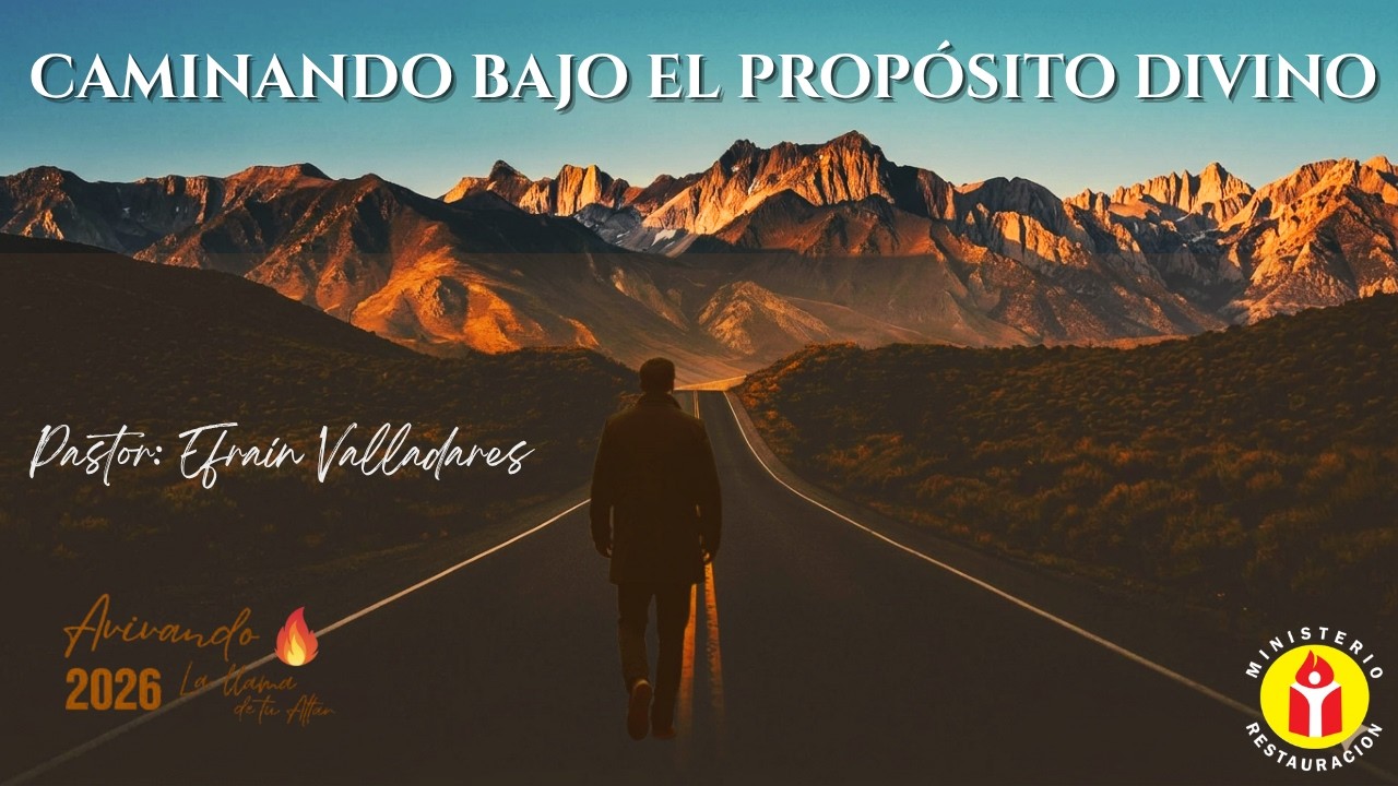 TEMA: CAMINANDO BAJO EL PROPÓSITO DIVINO.