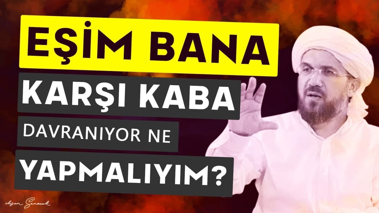 Eşim Bana Karşı Kaba Davranıyor Ne Yapmalıyım?