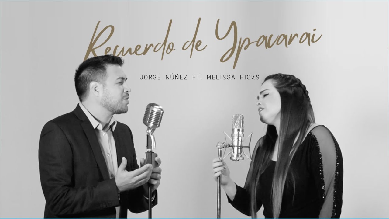 Recuerdo de Ypacarai | Jorge N&uacute;&ntilde;ez ft. Melissa Hicks (V&iacute;deo Oficial)