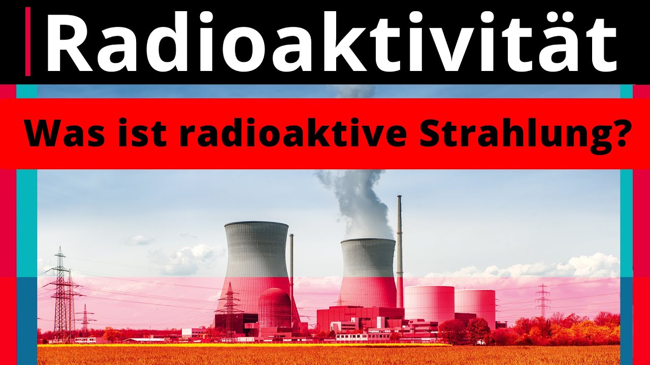 Radioaktivität: Was ist radioaktive Strahlung? – Physik | Duden Learnattack