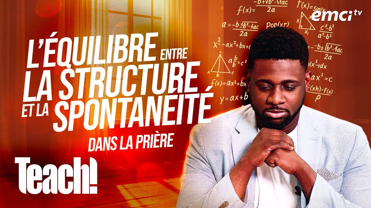 L'équilibre entre la structure et la spontanéité dans la prière - Teach! - Athoms Mbuma
