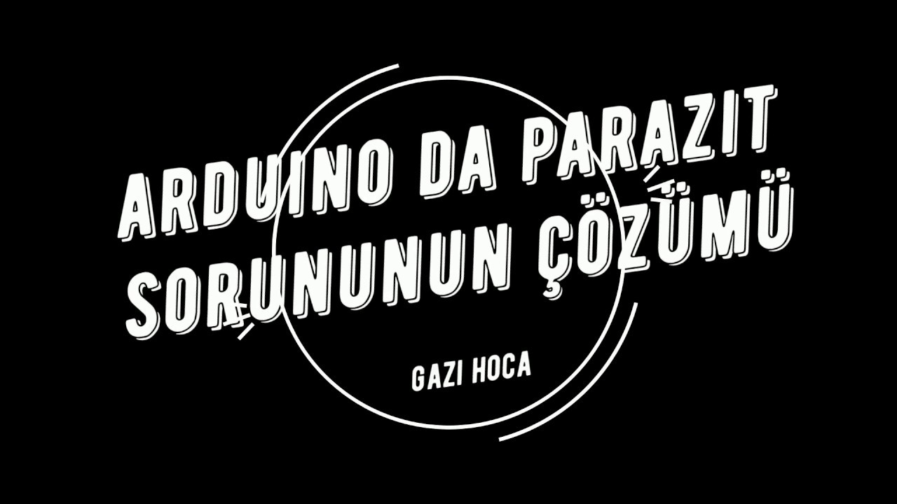 ARDUİNO DA PARAZİTLENME SORUNU ÇÖZÜMÜ