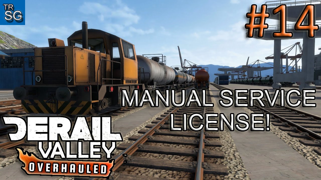DERAIL VALLEY OVERHAULED - MANUAL SERVICE LICENSE! #14