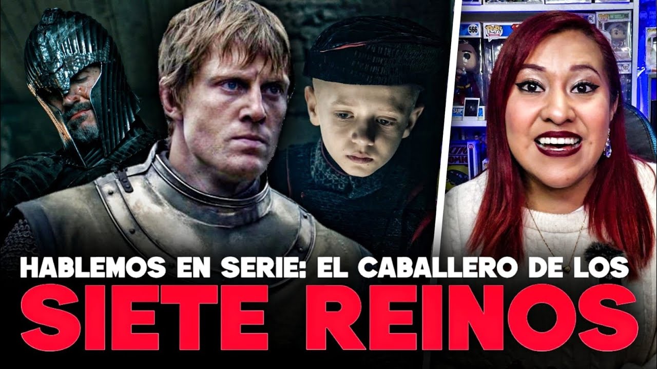 El caballero de los 7 reinos | Hablemos en serie | ¿La mejor serie de Game of thrones?