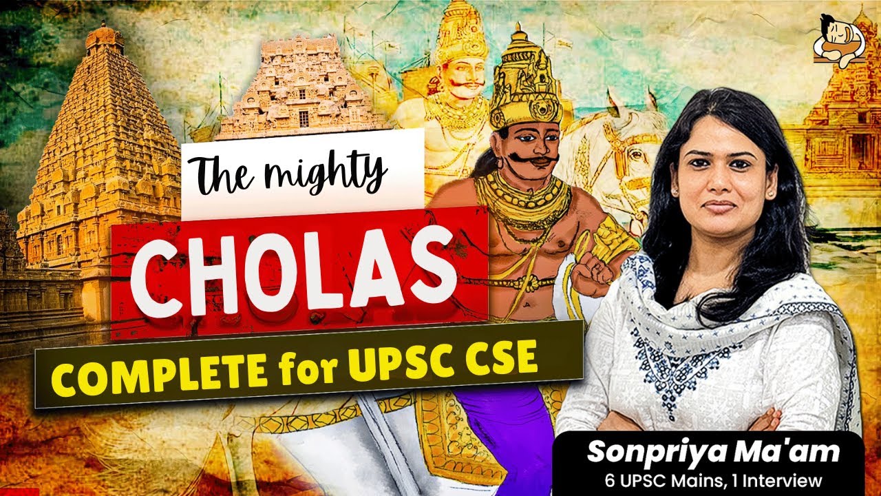 Great Chola Empire for UPSC with PYQs| Complete History, Art & Architecture| NCERT Satish Chandra