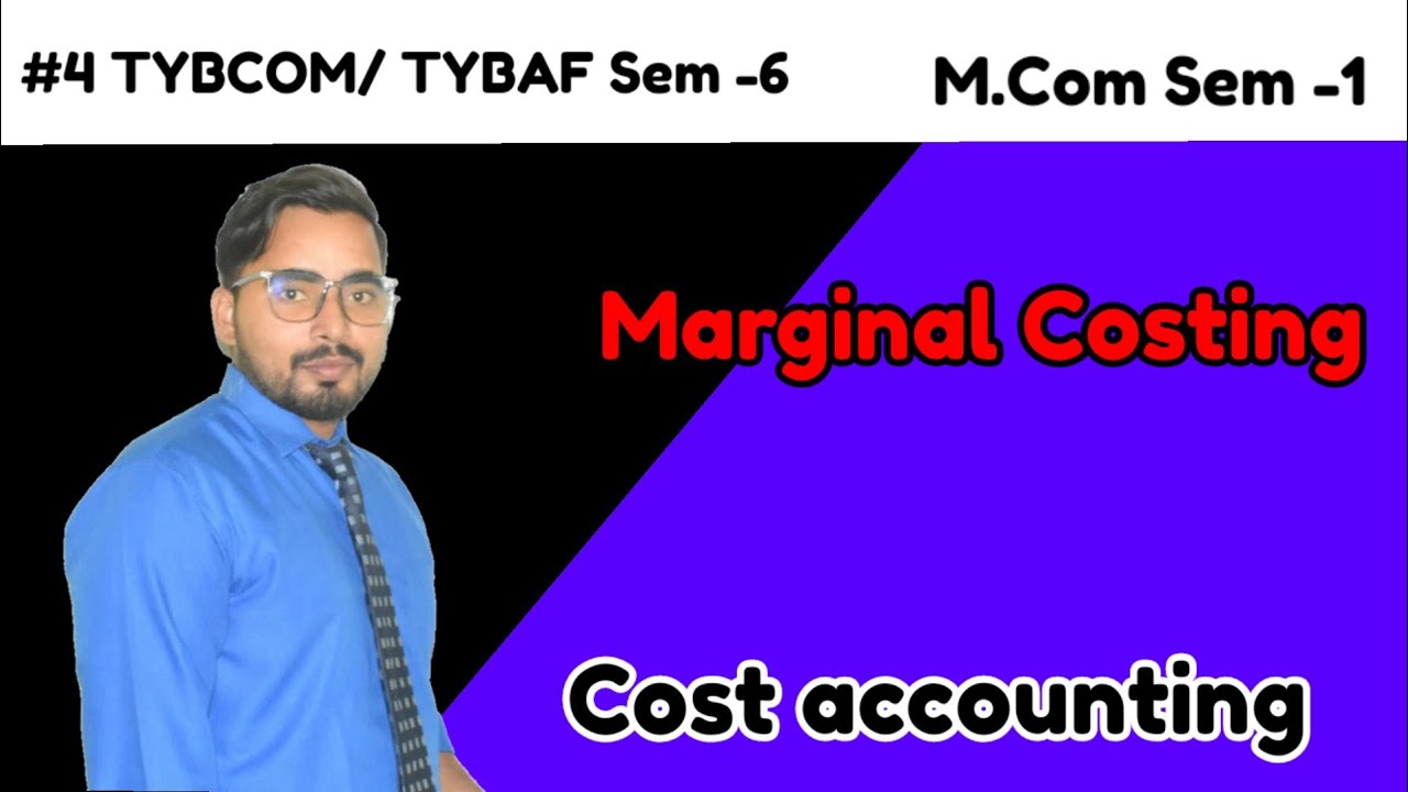 #4 Marginal Costing| TYBCOM/TYBAF Sem -6 | M.Com Sem -1 | Mumbai University|