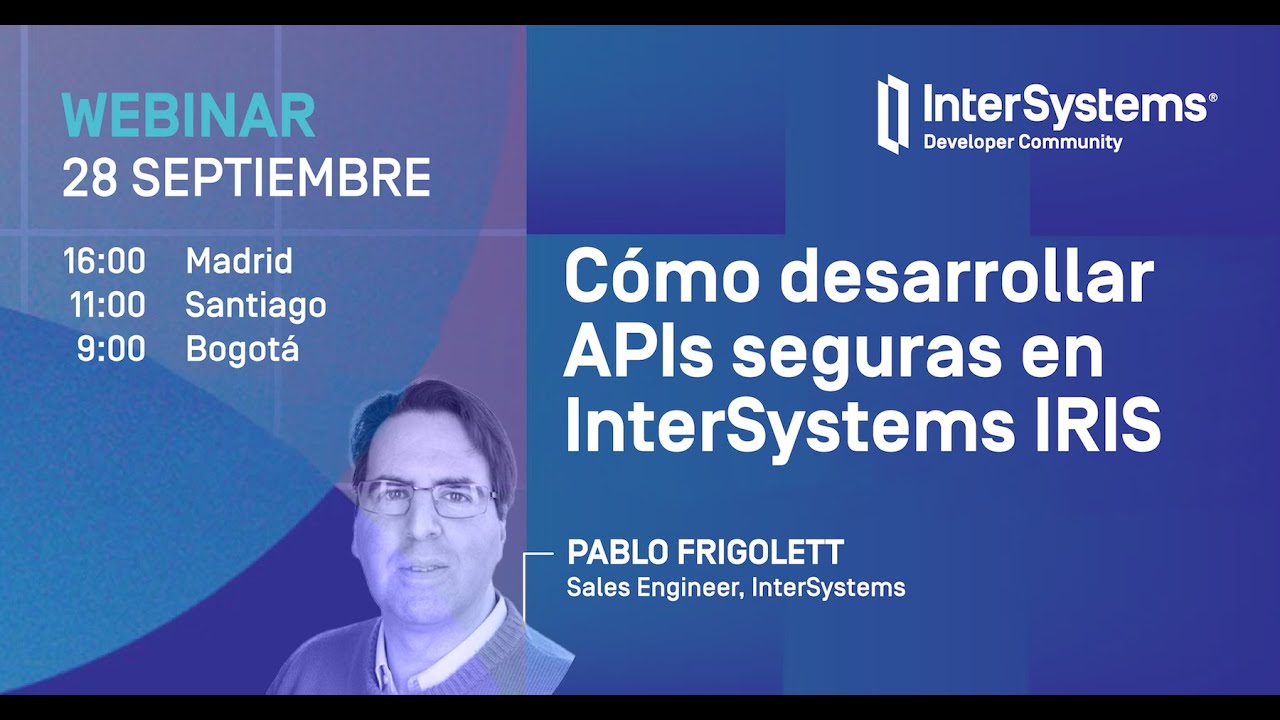 Webinar 25: Cómo desarrollar APIs seguras en InterSystems IRIS