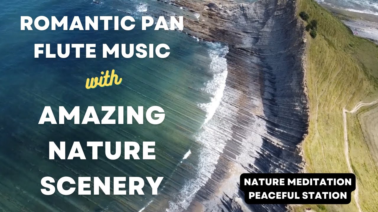 ROMANTIC INSTRUMENTAL- PAN PIPE - Romantic Pan Flute Music with Amazing Nature Scenery