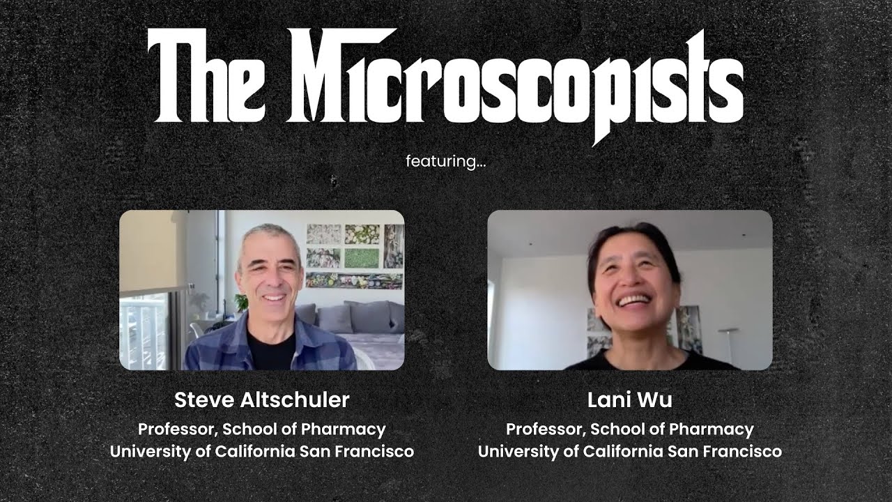 The Microscopists interviews Steve Altschuler and Lani Wu