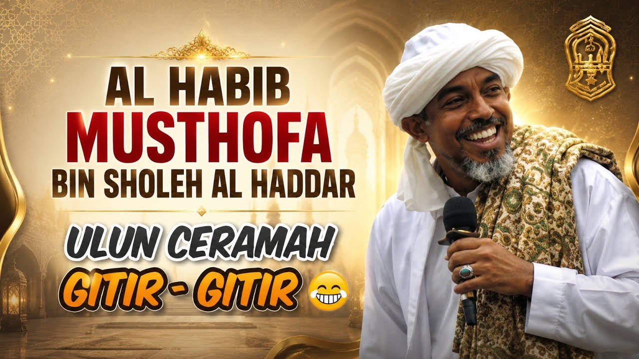 Ceramah Lucu Al Habib Mustofa Bin Sholeh Al Haddar
