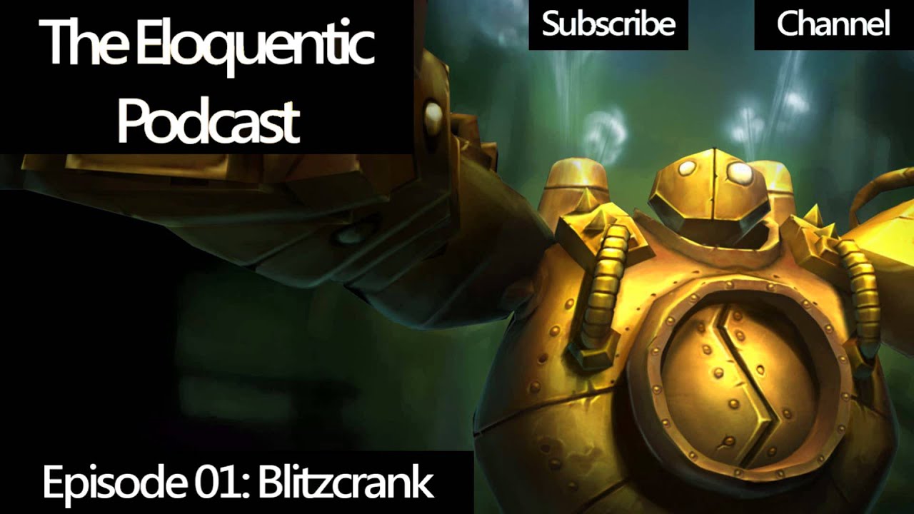 Eloquentic Podcast: Blitzcrank [Ep.1│LoL Dubstep]