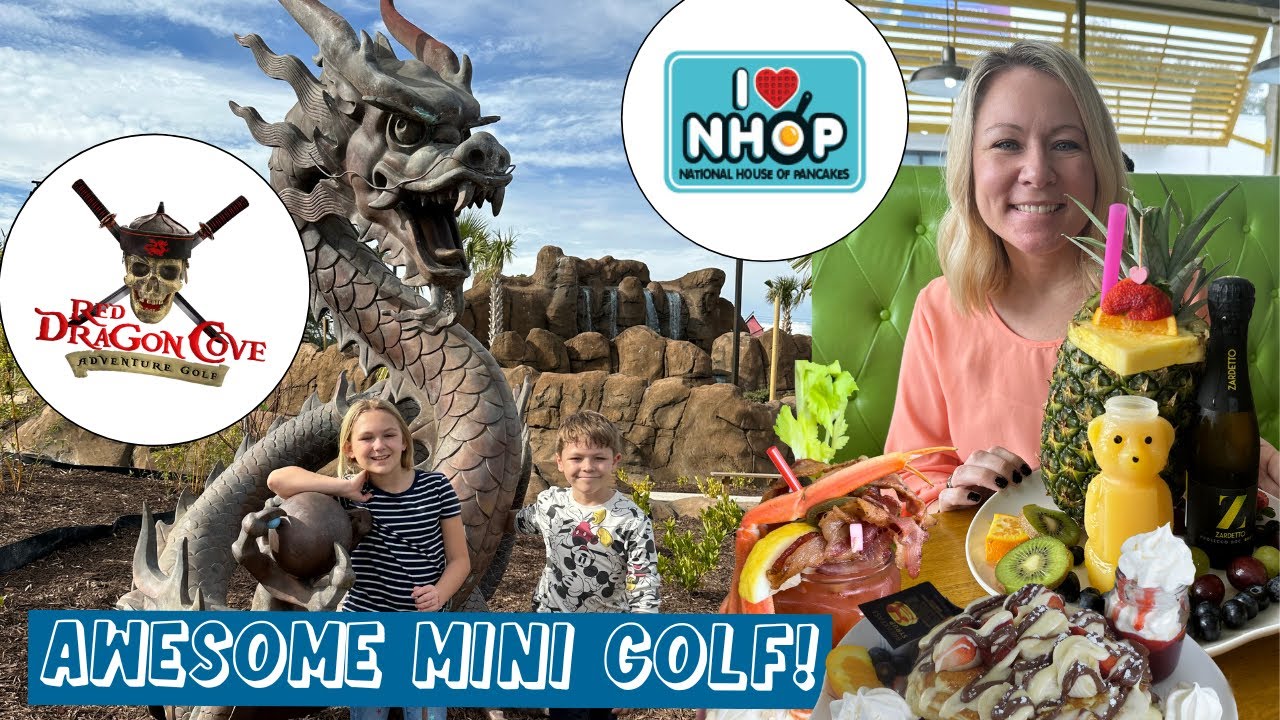 Red Dragon Cove NEW Must-Try Mini Golf in Myrtle Beach & NHOP National House of Pancakes Brunch