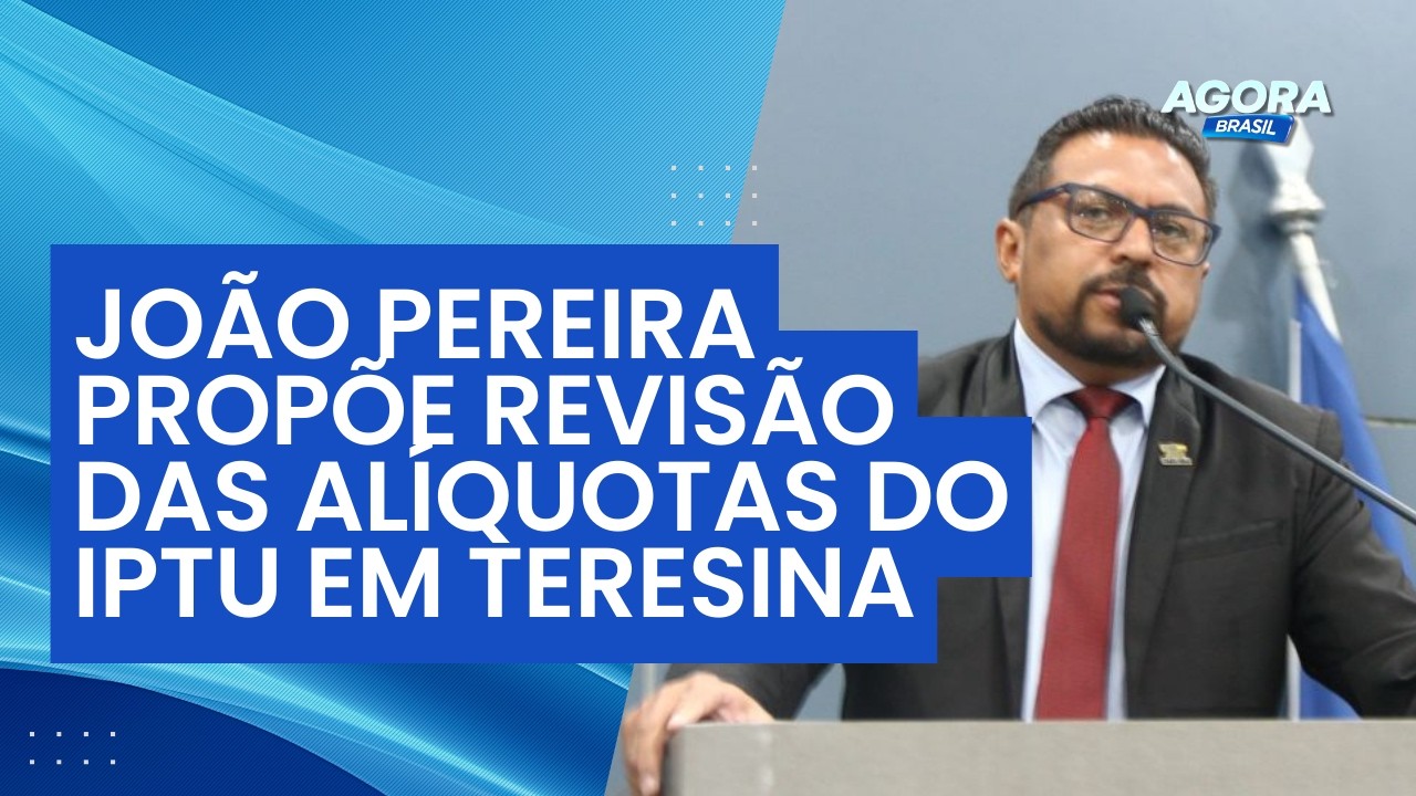 Polêmica do IPTU em Teresina, vereador quer revisão das alíquotas | Jogo do Poder