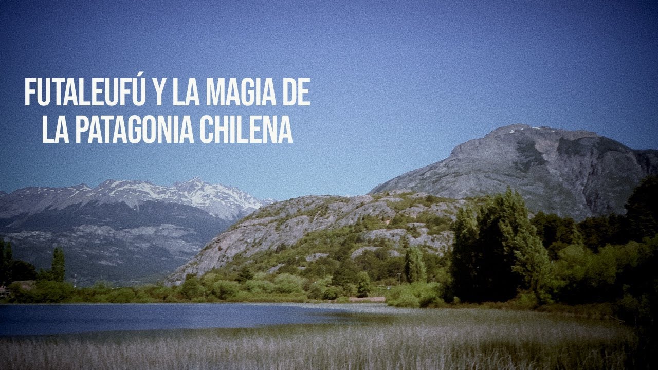 Futaleufú: La Magia de La Patagonia Chilena