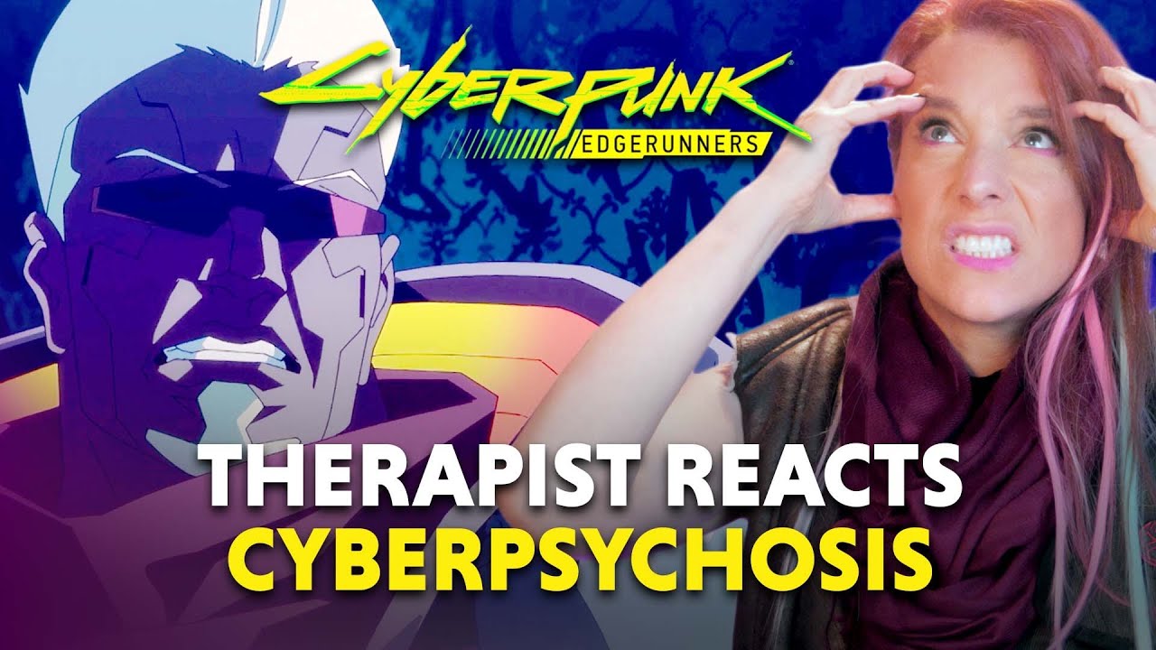 Cyberpunk Edgerunners: Киберпсихоз — реакция терапевта!