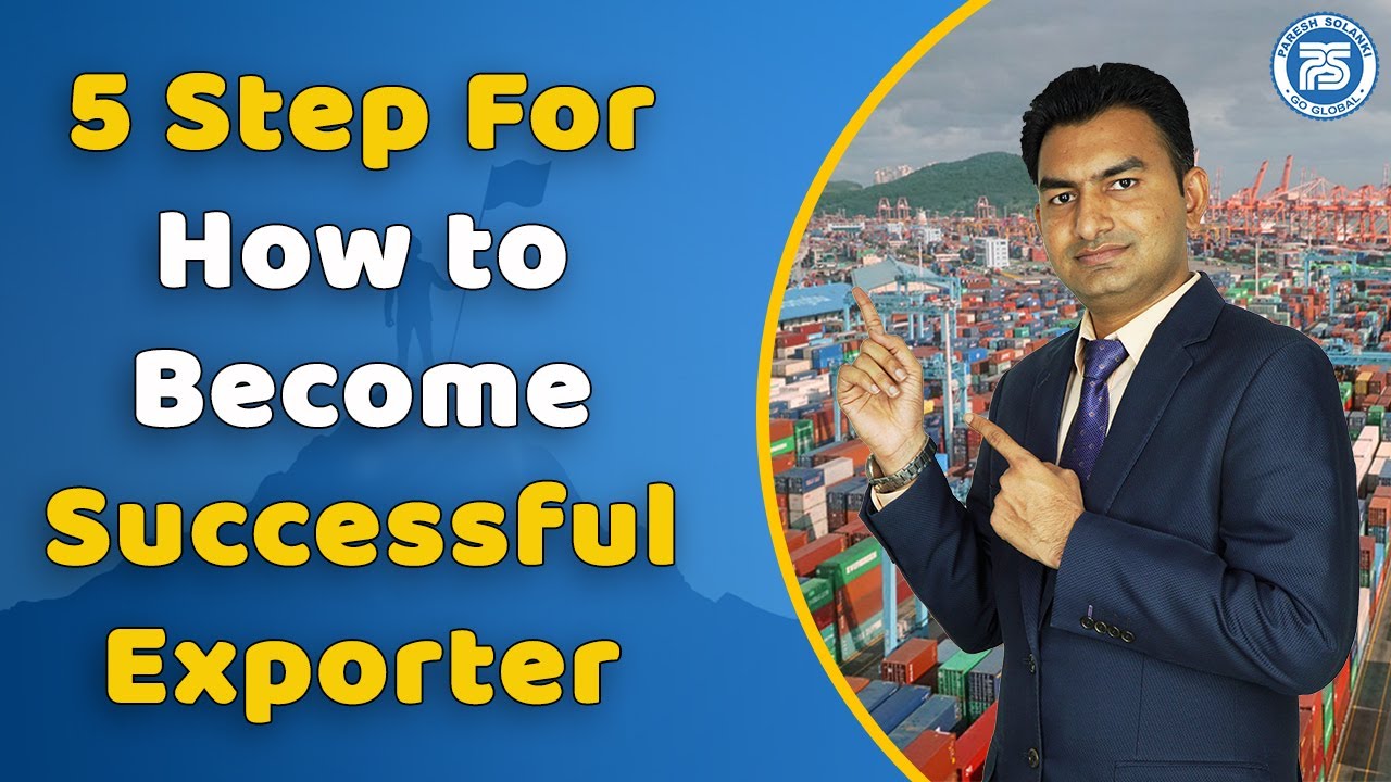 5 Step for How to Become Successful EXPORTER by Paresh Solanki | Export Import Online Training