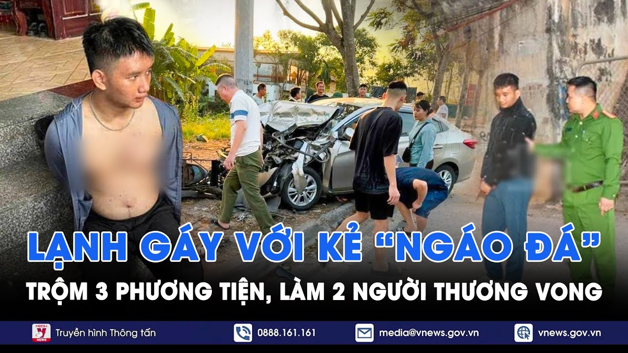 Tin tức 24h tối 22/11.Rùng mình loạt hành vi của kẻ “ngáo đá”:Trộm 3 phương tiện, sát hại ông cụ U70