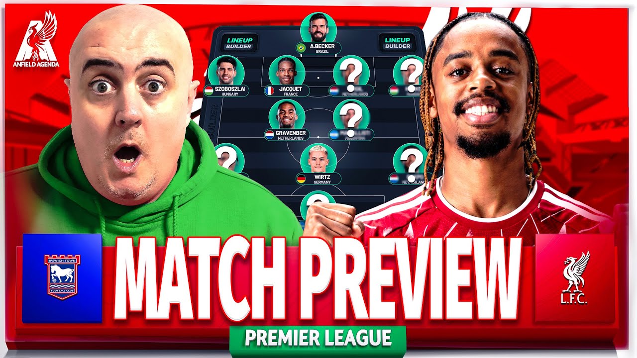 IPSWICH TOWN vs LIVERPOOL! Starting XI Prediction & Preview