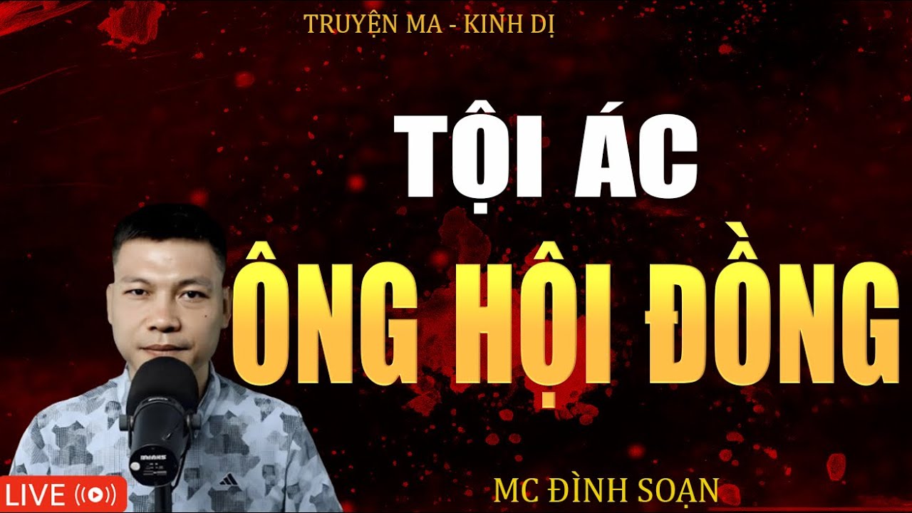 TỘI ÁC ÔNG HỘI ĐỒNG - Truyện Ma Kinh Dị  Tuyển Tập Truyện Ma Mc Đình Soạn Kể Hay Nhất 2025