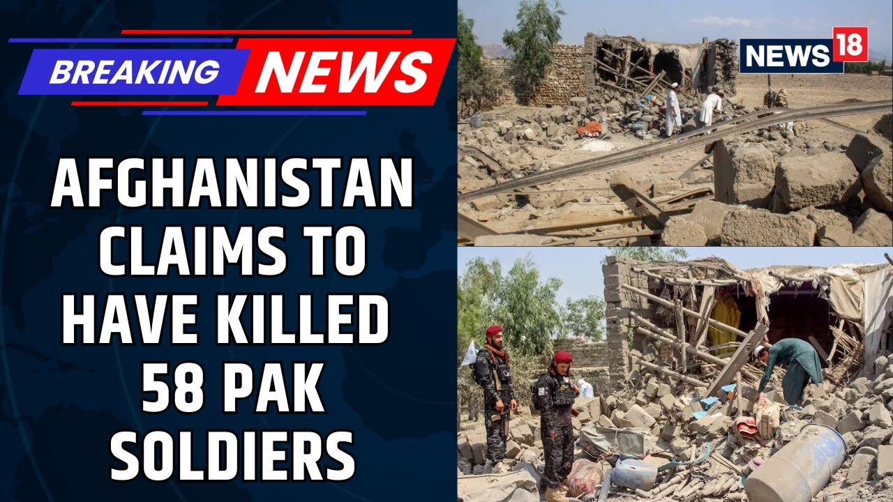 Afghanistan Claims To Have Killed 58 Pakistani Army Soldiers And Injured 30 Others | News18